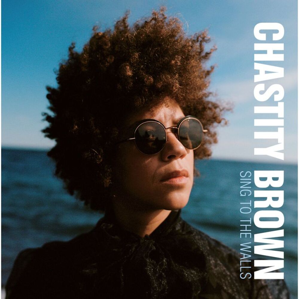 Chastity Brown - Sing to the Walls  CD